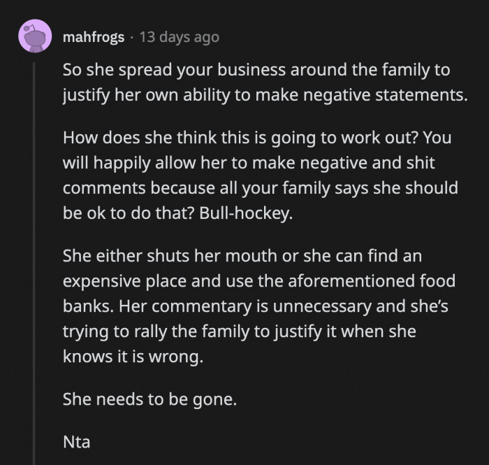 She is safe, warm, and fed because OP was kind enough to let her into their home but she somehow thinks her unwanted comments will be tolerated