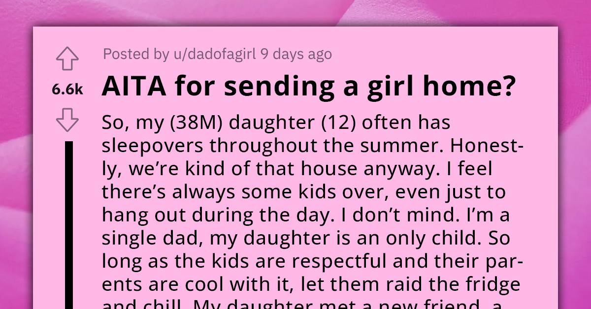 Man Sends Daughter's Friend Home For Complaining About Noise At Sleepover, Angering Her Parents