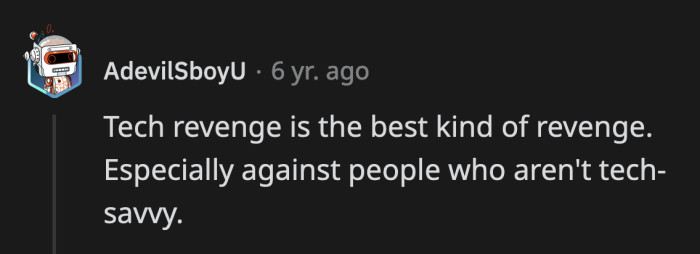 He was determined to behave like a child. OP just followed his lead.