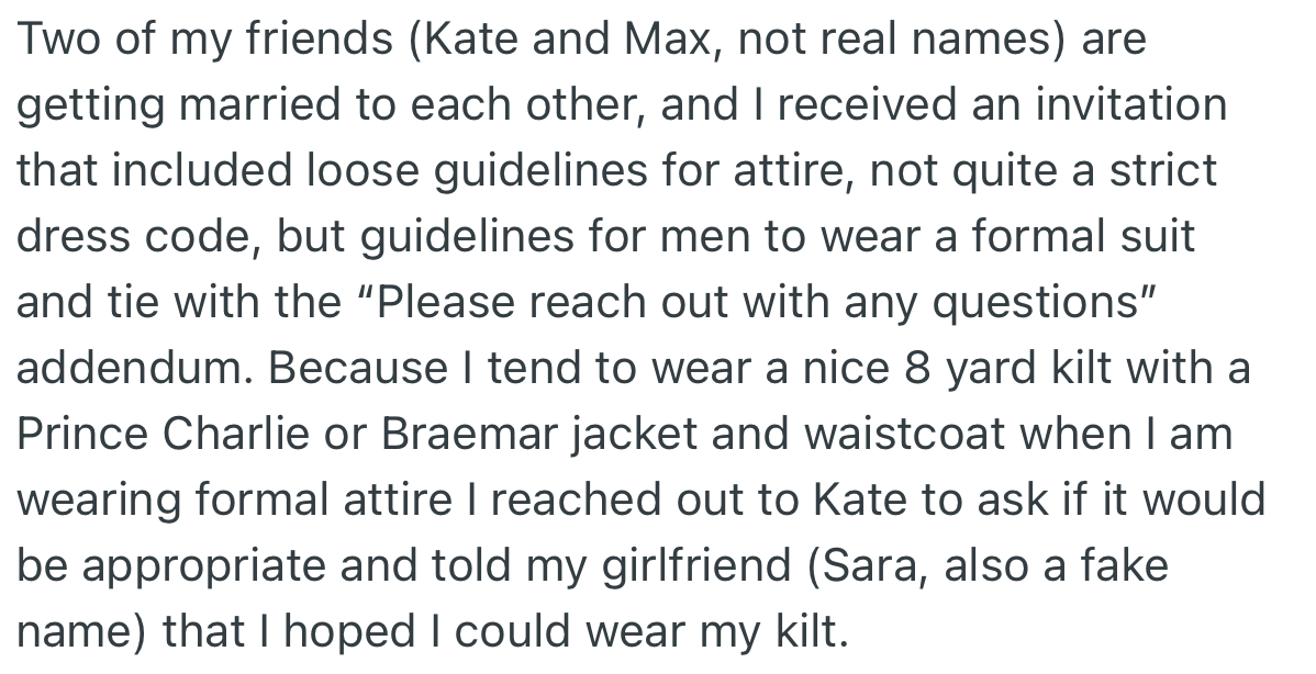 OP’s friends were getting married and specified a dress code. However, OP had an unusual attire in mind, which he relayed to the bride-to-be (Kate) for approval.