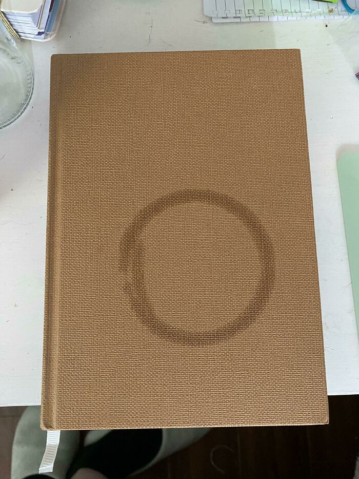 "Boyfriend Put His Drink On My Brand New Notebook Yesterday"