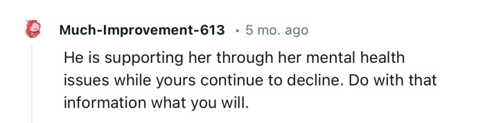 Apparently, OP’s husband is more concerned about his friend’s mental health than hers