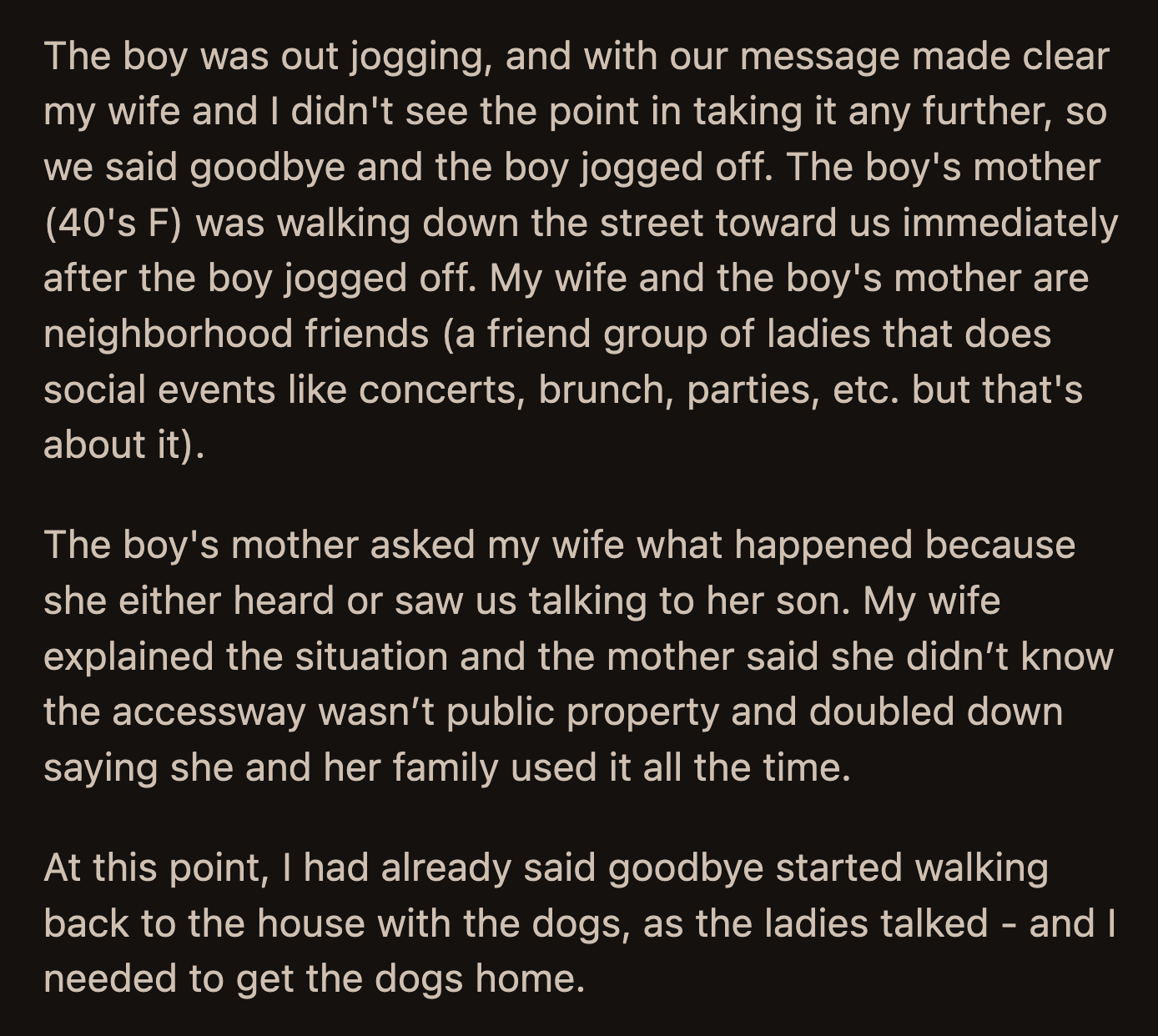 The mom supported her son's statement and said she also didn't know the dirt path wasn't public property. She even mentioned that her family uses it all the time.