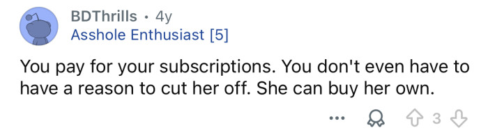 You don’t need a reason to cut her off.