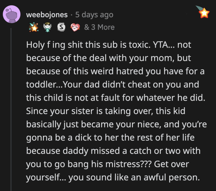 OP is unfairly blaming a child for what their father did to their family.