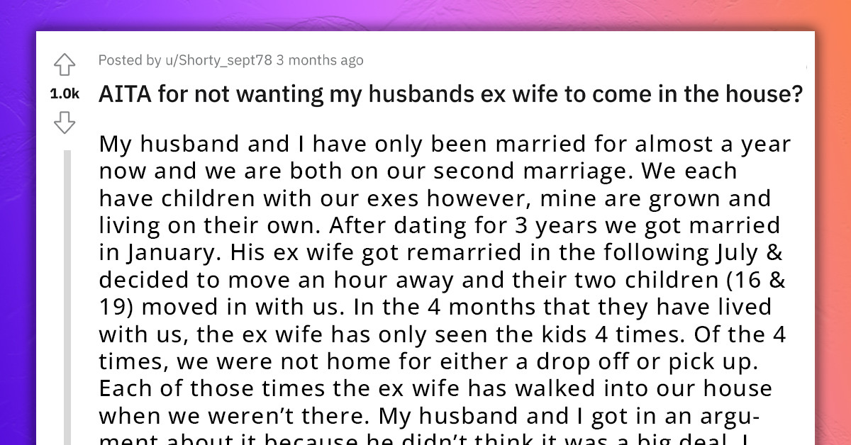 Woman Turns To Reddit For Advice On Her Husband's Ex-Wife Entering Their Home Uninvited