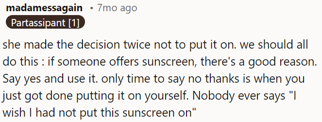Wearing sunscreen is crucial; no one regrets using sunscreen.