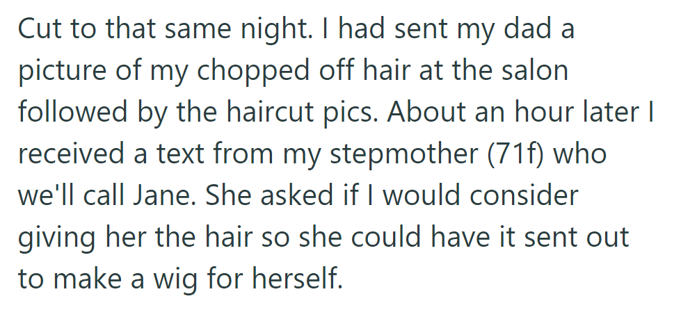 Now, her stepmother (Jane) is asking her if she would like to give her her hair.