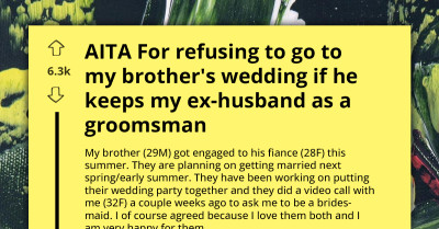 Woman Gets Termed Immature For Refusing To Attend Her Brother's Wedding If He Makes Her Ex A Groomsman