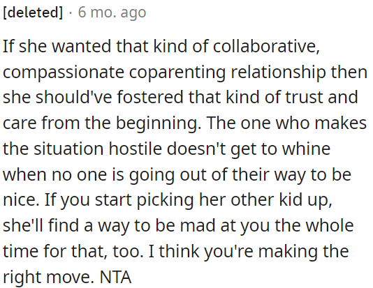 If she wanted a cooperative and caring co-parenting relationship, she should have built trust and care from the start.