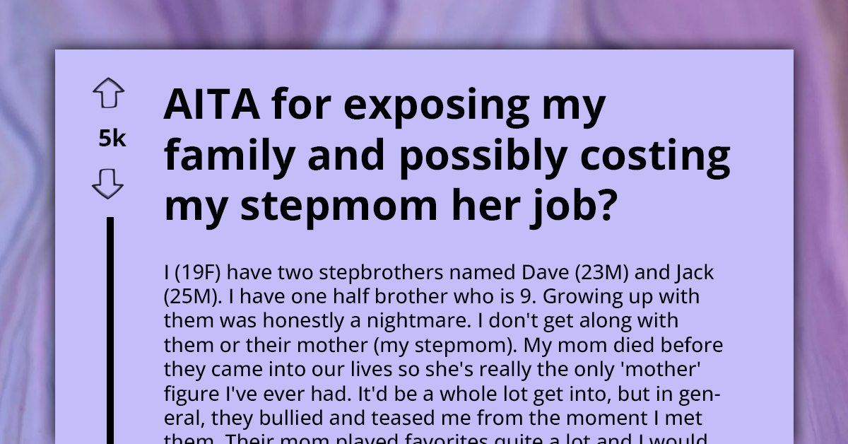 Redditor Asks If She's A**hole For Exposing Her Family For Their Abusive Behavior And Potentially Causing Stepmom To Lose Job
