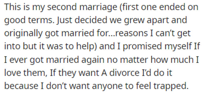 OP doesn't want to make anyone feel trapped, and he promised himself to go through with a divorce if the spouse wants it