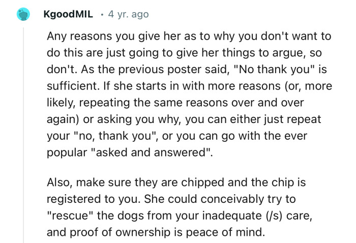 “Any reasons you give her as to why you don't want to do this are just going to give her things to argue, so don't.”