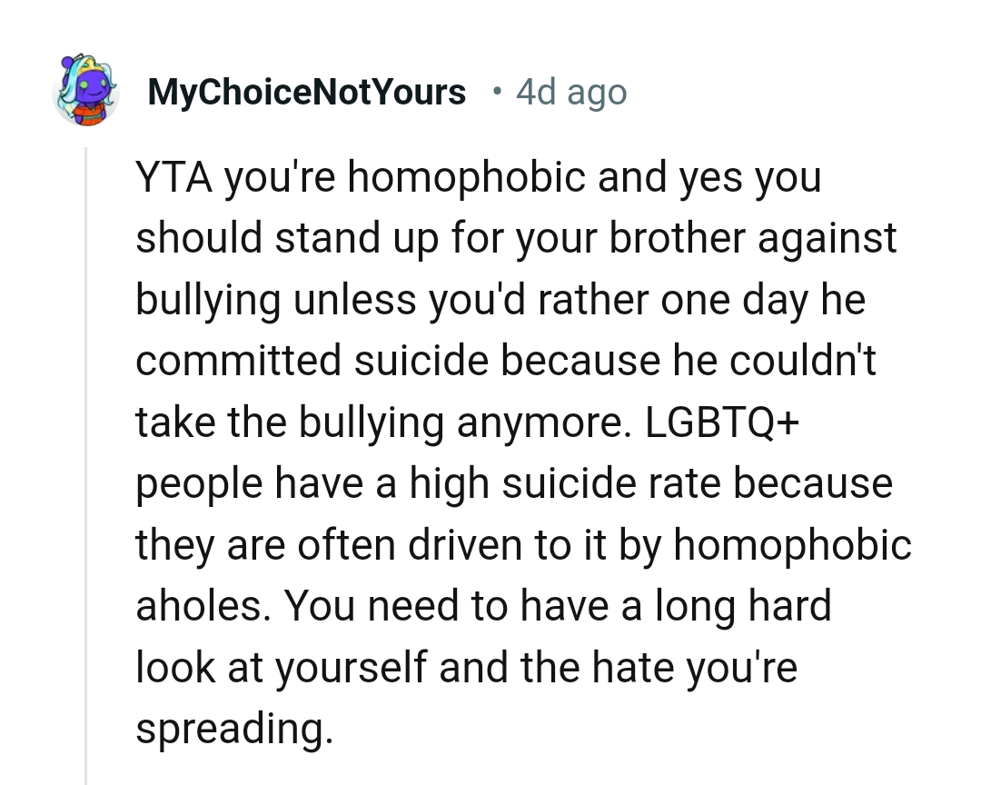 The OP should stand up for his brother against those who would try to bully him