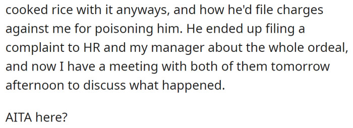 However, since his roommate was allergic to mushrooms, he had an allergic reaction after eating the OP's meal again and accused the OP of intentionally poisoning him: