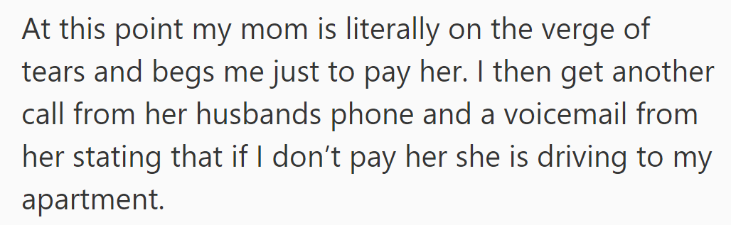 Their mom, nearly in tears, urges OP to pay her sister. OP receives another call and a threatening voicemail from her sister's husband.