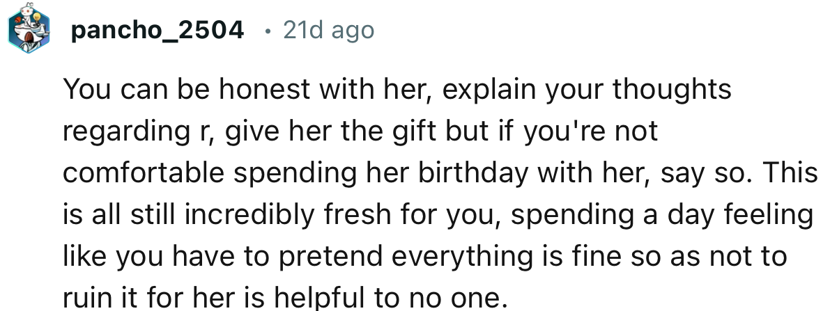 “Give her the gift, but if you're not comfortable spending her birthday with her, say so.”