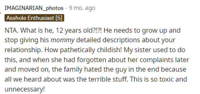 He's acting immature, and calling upon his mom to 