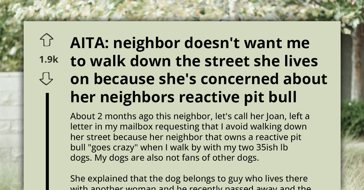 Dispute Arises When Neighbor Demands Walker Avoid Street Due to Reactive Dog Inside Home