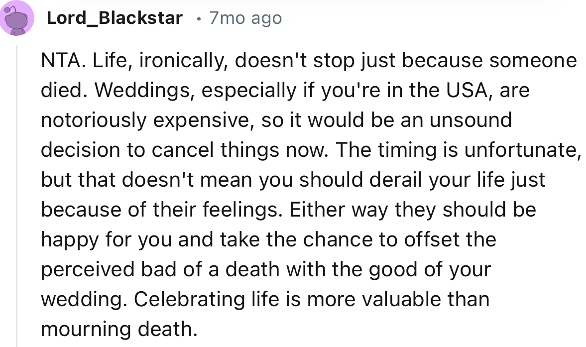“The timing is unfortunate, but that doesn't mean you should derail your life just because of their feelings.”