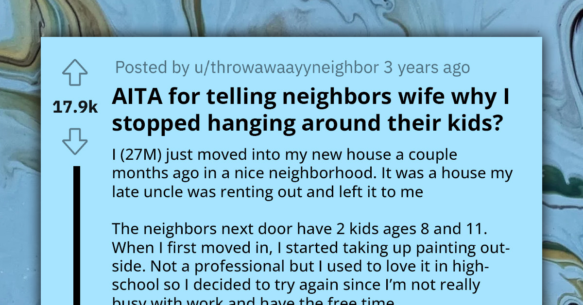 Guy Has Routine Of Helping Neighbor's Kids Paint, But Their Dad Feels He Is Just Using Them To Get Close To His Wife