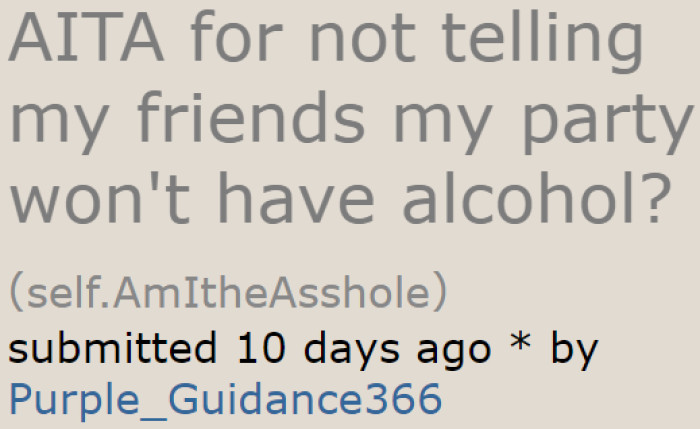 A woman hosted a party for her birthday, but her friends got upset over the absence of alcohol.