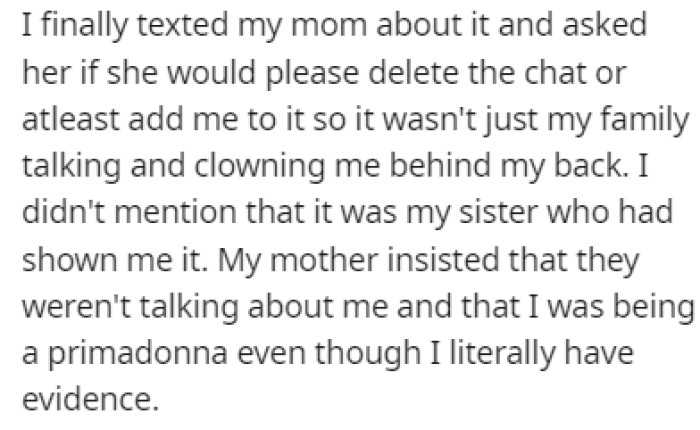 OP decided to confront her mom about it and demanded that she delete the chat, but her mom pretended like the group chat didn't exist.
