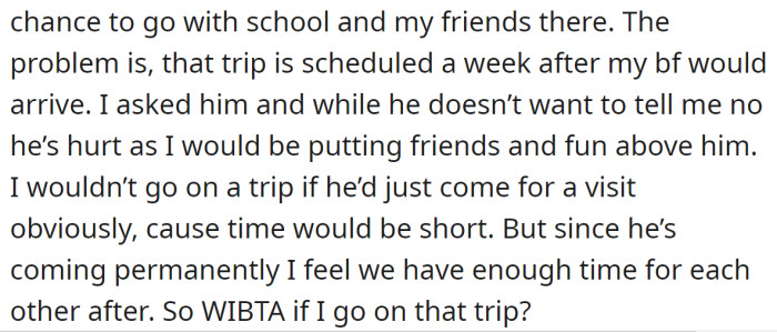 But she's in a dilemma because the trip is scheduled for one week after her boyfriend's arrival:
