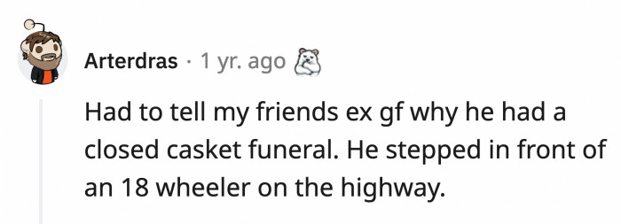 11. This friend who had to share their friend's manner of death