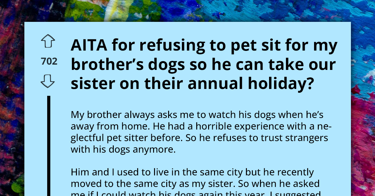 Man Refuses Dog-Sitting For Brother While He Is On Traditional Family Trip With Their Sister, Feels Excluded