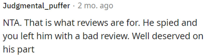 He deserved the negative review for spying on them.
