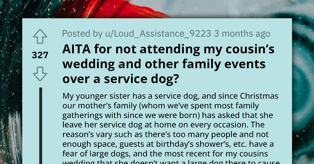 Redditor Refuses To Attend Cousin's Wedding Because Her Sister Isn't Allowed To Bring Her Service Dog