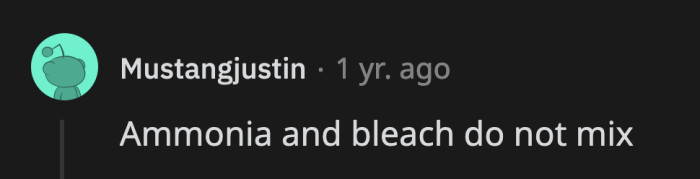 16. Prolonged exposure to the chloramine gas this mixture produces can kill humans and animals