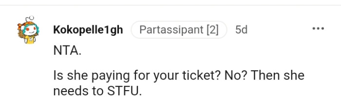She needs to shut up if she's not paying for your ticket