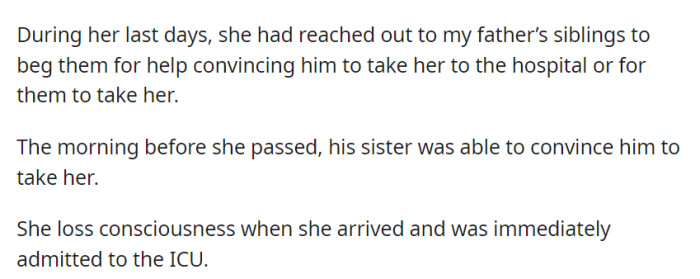 In her last days, she implored her father's siblings for help, and his sister convinced him to take her to the hospital. She lost consciousness upon arrival and was admitted to the ICU.