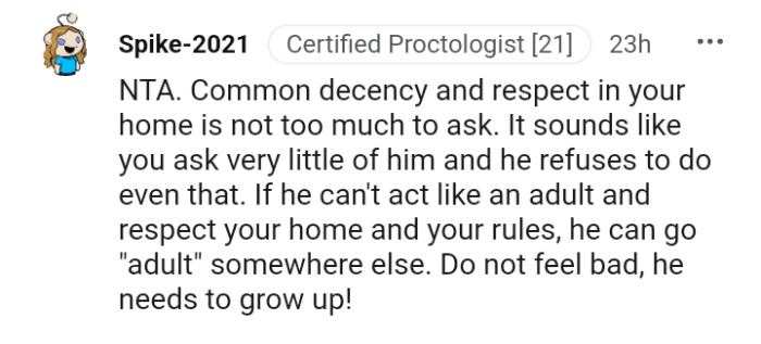 Let him go and show his adulthood somewhere else.