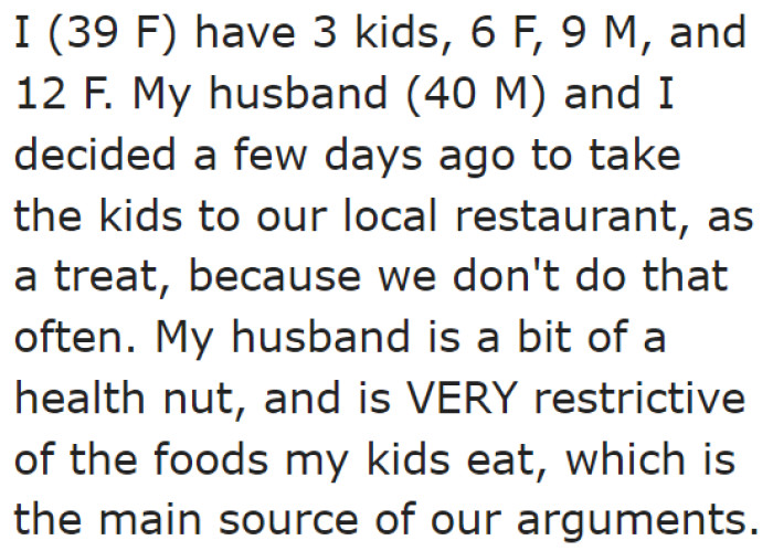 He is very strict about the food that the kids eat.