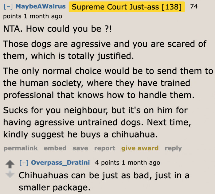 The aggression of the dogs and the OP's fear are enough reasons to refuse.