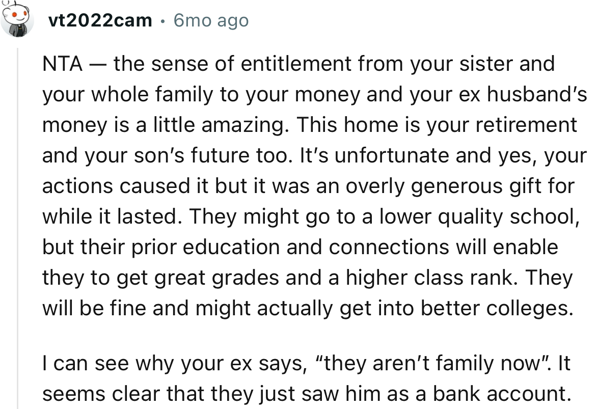 “The sense of entitlement from your sister and your whole family to your money and your ex-husband’s money is a little amazing.”