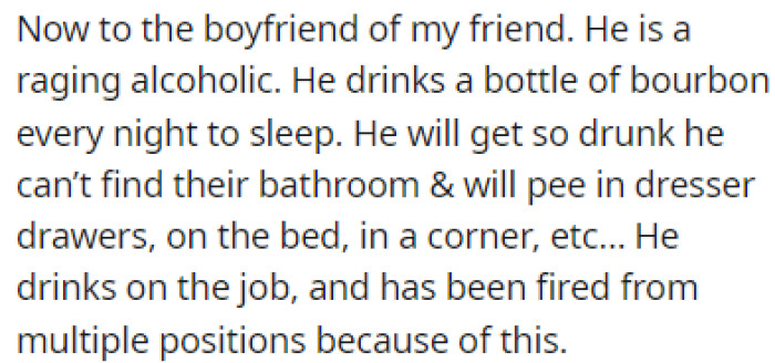 The friend's boyfriend is a raging alcoholic with no self-control