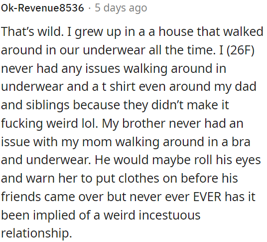 Growing up in a house where you can freely wear underwear is quite common.