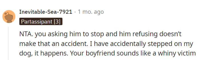 Stepping on pets can happen unintentionally; however, her boyfriend's victim role seems more like an Oscar-worthy performance.