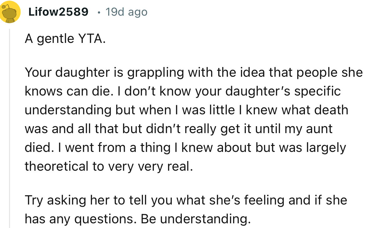 “Try asking her to tell you what she’s feeling and if she has any questions. Be understanding.”