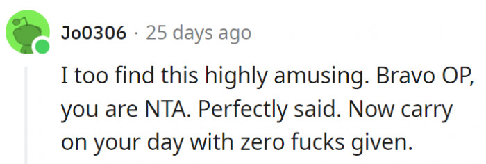 12. Bravo for standing up to those rude people