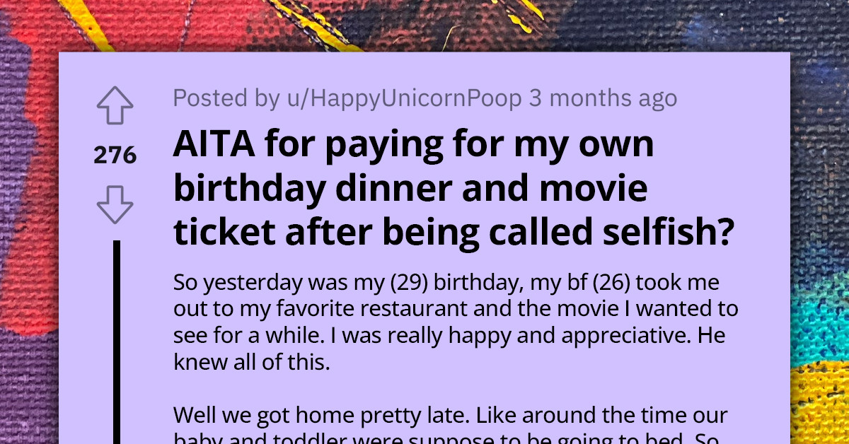 Annoyed Celebrant Reimburses Partner for Her Own Birthday Dinner and Movie Ticket After He Refused to Help Her with House Chores