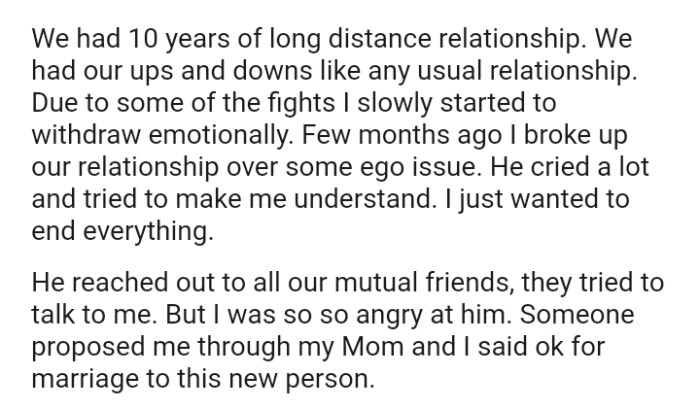 The OP broke up the relationship with her boyfriend over an ego issue. He cried a lot and tried to make the OP understand, but she just wanted to end everything.