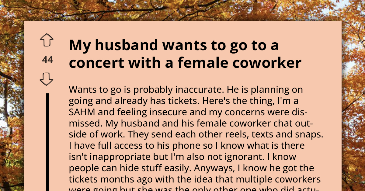 Wife Worried About Husband’s Plans To Attend Concert With Female Coworker