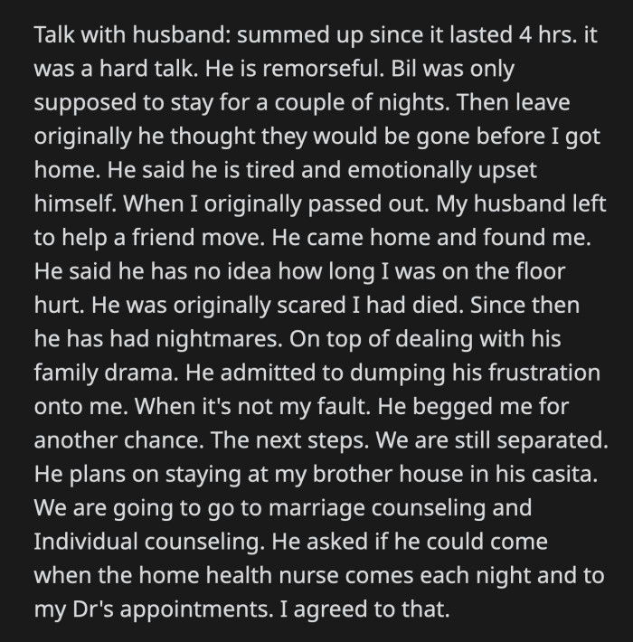 OP shared an update about her talk with her husband. He admitted to taking his frustration out on her. He feared the worst when he saw her passed out on their floor. They will be going to therapy, individually and as a couple, moving forward.