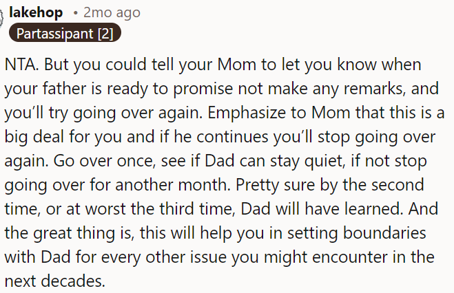 OP should ask her mom to inform her when her dad is ready to promise not to make any remarks.