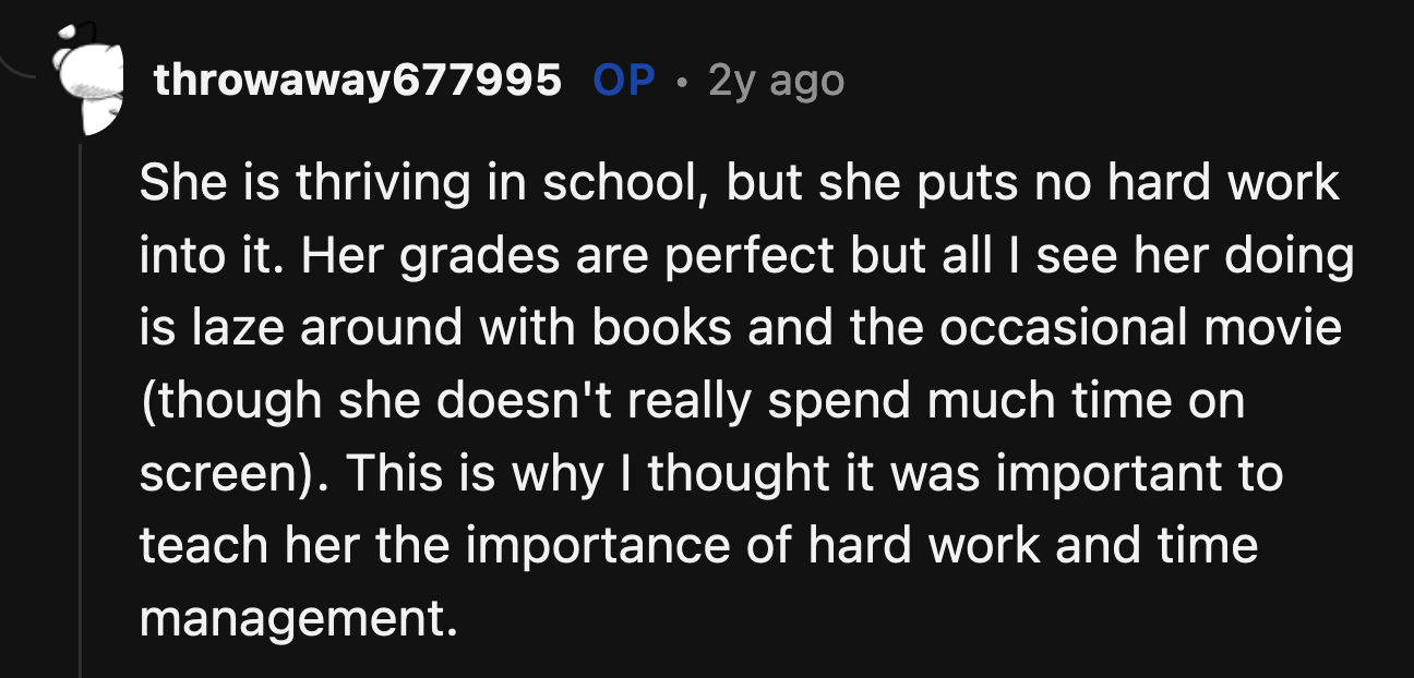 His daughter excels in school, but OP still doesn't count that as hard work. If he doesn't see her spending 12 hours a day studying, it doesn't count.